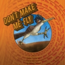 Image for Don&#39;t Make Me Fly