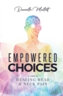 Image for Empowered Choices : A Guide to Healing Head &amp; Neck Pain
