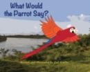 Image for What Would the Parrot Say?