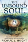 Image for The Unbound Soul : A Visionary Guide to Spiritual Transformation and Enlightenment
