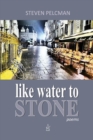 Image for like water to STONE : A Collection of Poems