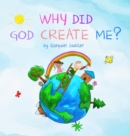 Image for Why Did God Create Me?