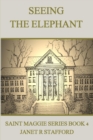 Image for Seeing the Elephant : Saint Maggie Series Book 4