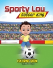 Image for Sporty Lou - Coloring Book : Soccer King (multicultural book series for kids 3-to-6-years old)