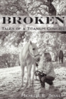 Image for Broken, Tales of a Titanium Cowgirl