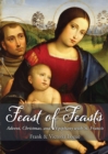 Image for Feast of Feasts : Advent, Christmas, and Epiphany with St. Francis