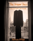 Image for The Dream Class : Know Your Dreams, Know Yourself!