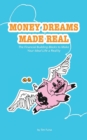Image for Money Dreams Made Real : The Financial Building Blocks to Make Your Ideal Life a Reality