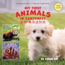 Image for My First Animals in Cantonese : Cantonese for Kids