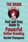 Image for The Bad RedHead Media Fast and Easy Guide to Powerful Author Branding