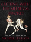 Image for Cutting with the Medieval Sword : Theory and Application