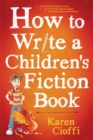 Image for How To Write A Children&#39;s Fiction Book