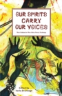 Image for Our Spirits Carry Our Voices