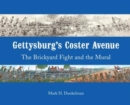 Image for Gettysburg&#39;S Coster Avenue : The Brickyard Fight and the Mural