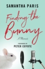 Image for Finding the Bunny : The secrets of America&#39;s most influential and invisible art revealed through the struggles of one woman&#39;s journey