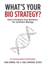 Image for What&#39;s your bio strategy?  : how to prepare your business for synthetic biology
