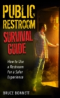 Image for Public Restroom Survival Guide: How to Use a Restroom For a Safer Experience!