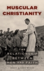 Image for Muscular Christianity: The Relationship Between Men and Faith