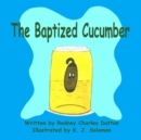 Image for The Baptized Cucumber