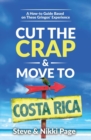 Image for Cut the Crap &amp; Move To Costa Rica : A How-to Guide Based On These Gringos&#39; Experience