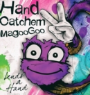 Image for Hand Catchem MagooGoo Lends a Hand