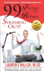 Image for 99 Things You Want to Know Before Stressing Out : Your Personal Guide Back to Inner Peace &amp; Life Satisfaction