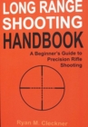 Image for Long Range Shooting Handbook : The Complete Beginner&#39;s Guide to Precision Rifle Shooting