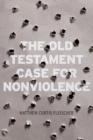 Image for The Old Testament Case for Nonviolence