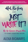 Image for Ditch the Fear and Just Write It!