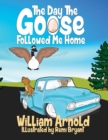 Image for The Day The Goose Followed Me Home