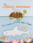 Image for The Unlikely Adventure of a Turtle, a Mouse and a Shark