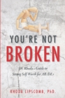 Image for You&#39;re Not Broken : Dr. Rhoda&#39;s Guide to Strong Self Worth for AB/DLs