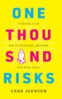 Image for One Thousand Risks : Fighting Fear for an Awkward, Awesome Life with Jesus.