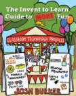 Image for The Invent to Learn Guide to MORE Fun : Makerspace, Classroom, Library, and Home STEM Projects