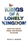 Image for Kings of a Lonely Kingdom : Earth Day Essays, Poems, and Musings on Nature