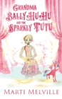 Image for Grandma BallyHuHu and the Sparkly TuTu