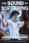 Image for The Sound of Suffering : The Master of Perceptions Book 2