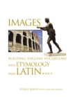 Image for Images Building English Vocabulary with Etymology from Latin Book II