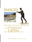 Image for Images Building English Vocabulary with Etymology from Latin Book III