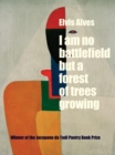 Image for I Am No Battlefield but a Forest of Trees Growing