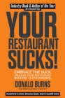 Image for Your Restaurant Sucks! : Embrace The Suck. Unleash Your Restaurant. Become Outstanding.