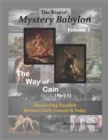Image for The Rise of Mystery Babylon - The Way of Cain (Part 1) : Discovering Parallels Between Early Genesis and Today (Volume 1)