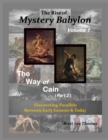 Image for The Rise of Mystery Babylon - The Way of Cain (Part 2) : Discovering Parallels Between Early Genesis and Today (Volume 1)
