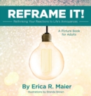 Image for Reframe It! : Rethinking Your Reactions to Life&#39;s Annoyances