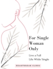 Image for Live a Full Life While Single : For Single Women Only