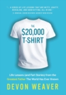 Image for The $20,000 T-Shirt : Life Lessons (and Fart Stories) from the Greatest Father The World Has Ever Known