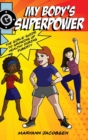 Image for My Body&#39;s Superpower : The Girls&#39; Guide to Growing Up Healthy During Puberty