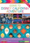 Image for Going To Disney California Adventure : A Guide for Kids &amp; Kids at Heart