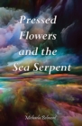 Image for Pressed Flowers and the Sea Serpent