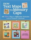 Image for From Text Maps to Memory Caps : 100 More Ways to Differentiate Instruction in K-12 Inclusive Classrooms